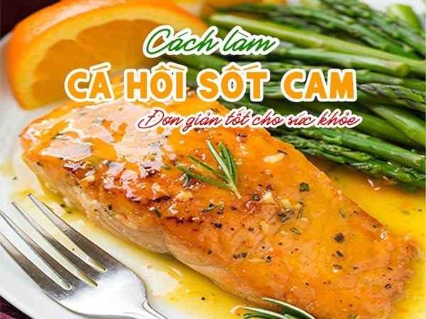 Cách làm cá hồi sốt cam đơn giản tốt cho sức khỏe